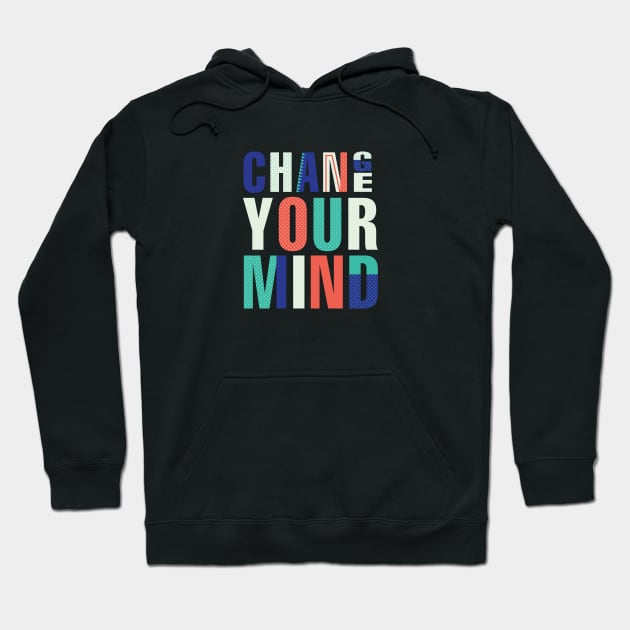 Change your Mind Hoodie by TambuStore